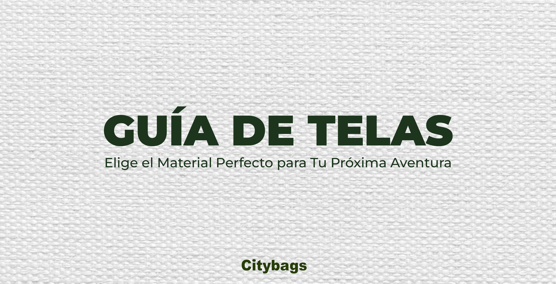 Tipos de telas Citybags - Una guía para que elijas la mejor para ti